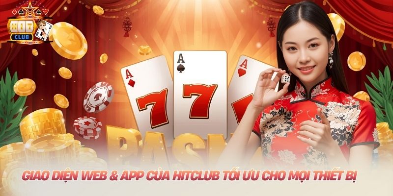 Giao diện web & app của hitclub tối ưu cho mọi thiết bị