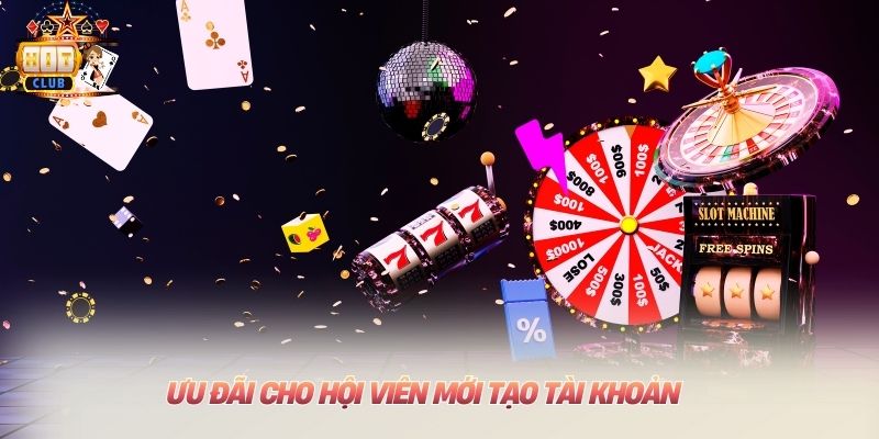 Ưu đãi cho hội viên mới tạo tài khoản